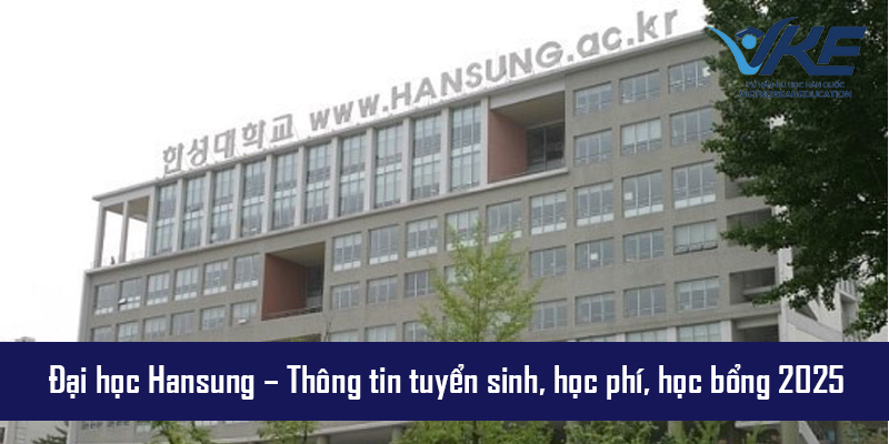 Tư vấn du học Đại học Hansung cùng trung tâm du học VKE – đồng hành trọn hành trình du học Hàn Quốc.