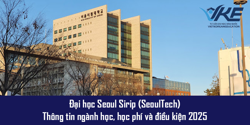 Tư vấn du học Hàn Quốc Đại học Seoul Sirip cùng trung tâm VKE