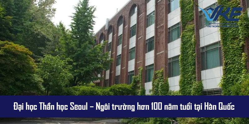 Trung tâm du học VKE hỗ trợ hồ sơ nhập học vào Đại học Thần học Seoul.