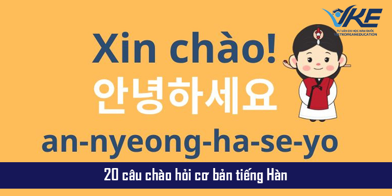 Cùng trung tâm du học Hàn Quốc VKE khám phá các câu chào hỏi bằng tiếng Hàn