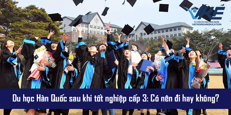 Tư vấn lộ trình du học Hàn Quốc sau cấp 3 cùng trung tâm VKE