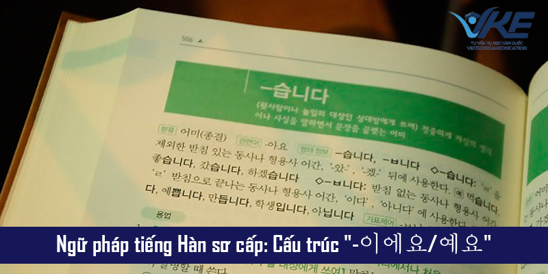 Cùng VKE tìm hiểu Ngữ pháp tiếng Hàn sơ cấp: Cấu trúc "-이에요/예요"