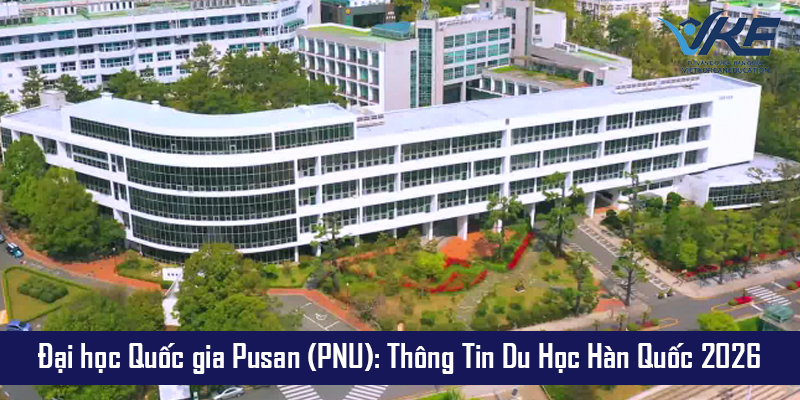 Đại học Quốc gia Pusan (PNU): Thông Tin Du Học Hàn Quốc 2026 | VKE 4 Cơ hội du học Đại học Quốc gia Pusan dễ dàng với VKE