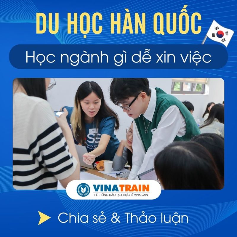 Du học Hàn Quốc nên học ngành gì dễ xin việc, lương cao? Ngành dễ xin việc năm 2026 2 Ngành dễ xin việc năm 2026
