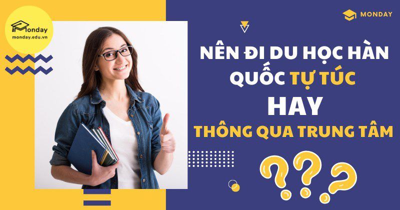 Có nên đi du học qua trung tâm không? 4 nen di du hoc han quoc tu tuc hay thong qua trung tam 1