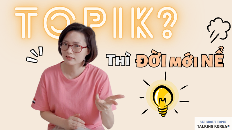 Tổng hợp kiến thức cần biết về ôn TOPIK 5 Thông tin TOPIK